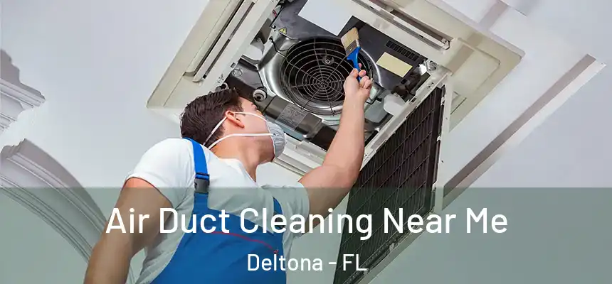  Air Duct Cleaning Near Me Deltona - FL