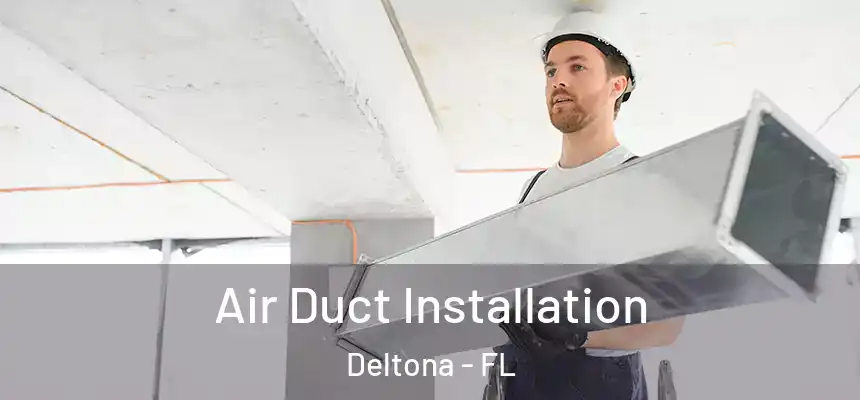 Air Duct Installation Deltona - FL