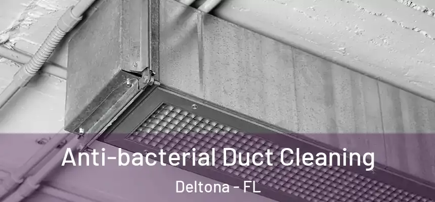 Anti-bacterial Duct Cleaning Deltona - FL