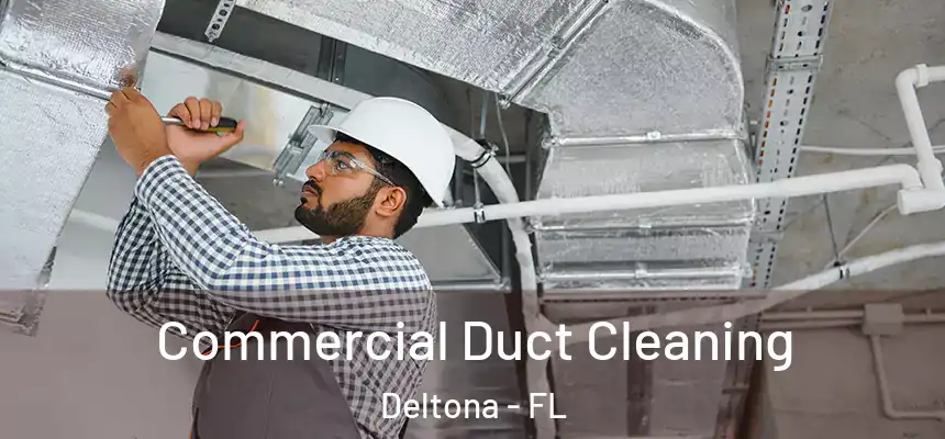  Commercial Duct Cleaning Deltona - FL