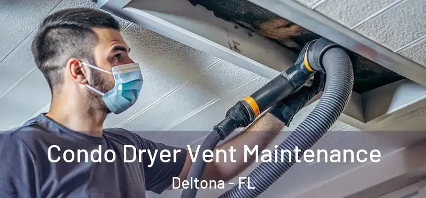 Condo Dryer Vent Maintenance Deltona - FL