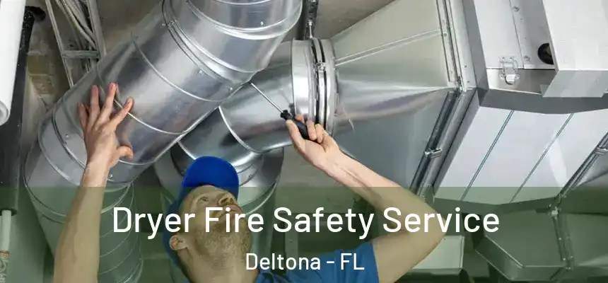 Dryer Fire Safety Service Deltona - FL