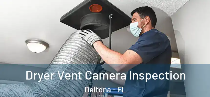 Dryer Vent Camera Inspection Deltona - FL