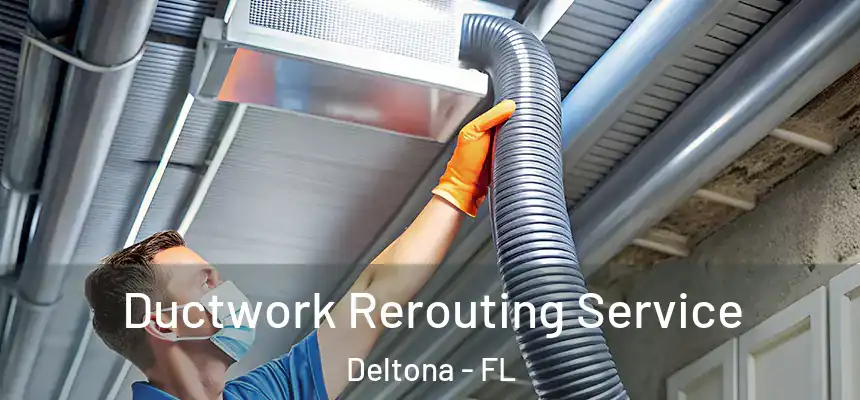 Ductwork Rerouting Service Deltona - FL