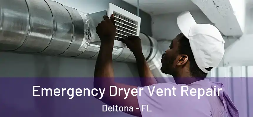 Emergency Dryer Vent Repair Deltona - FL