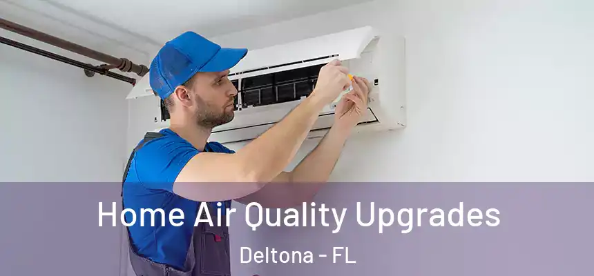 Home Air Quality Upgrades Deltona - FL