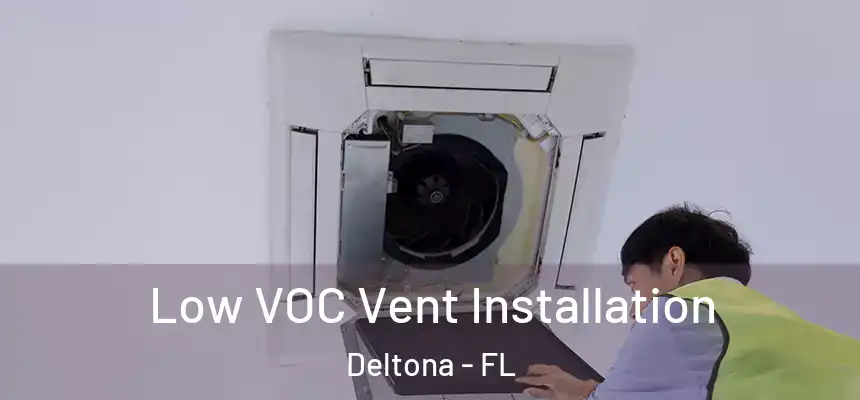 Low VOC Vent Installation Deltona - FL