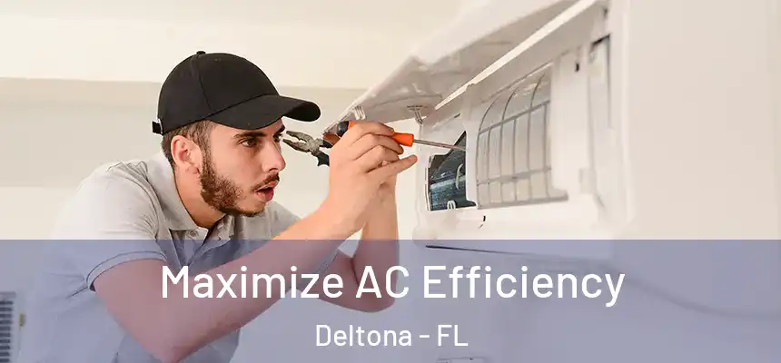 Maximize AC Efficiency Deltona - FL