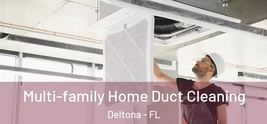 Multi-family Home Duct Cleaning Deltona - FL
