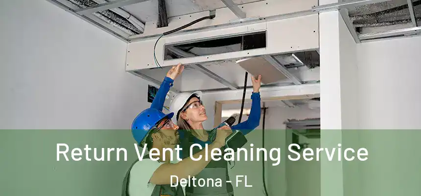 Return Vent Cleaning Service Deltona - FL