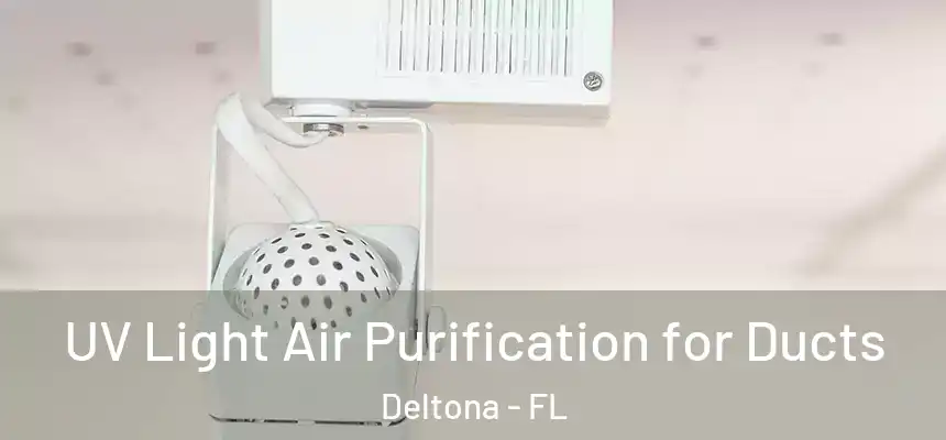  UV Light Air Purification for Ducts Deltona - FL